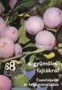 88 SZÍNES OLDAL A GYÜMÖLCSFAJTÁKRÓL - CSONTHÉJASOK ÉS HÉJASGYÜMÖLCSŰEK