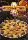 99 GYÜMÖLCSÖS ÉDESSÉG 33 SZÍNES ÉTELFOTÓVAL