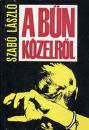 A BŰN KÖZELRŐL