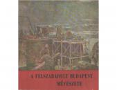 A FELSZABADULT BUDAPEST MŰVÉSZETE