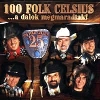 100 FOLK CELSIUS - ... A DALOK MEGMARADTAK!