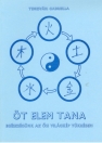 ÖT ELEM TANA - EGÉSZSÉGÜNK AZ ŐSI VILÁGKÉP TÜ