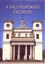 A VÁCI PÜSPÖKSÉG ÉVEZREDE