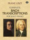 FRANZ LISZT - COMPLETE BACH TRANSCRIPTIONS FOR SOLO PIANO