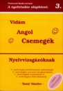 VIDÁM ANGOL CSEMEGÉK NYELVVIZSGÁZÓKNAK - A NYELVTUDÁS ALAPKÖVEI 3.