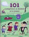 101 COMPTINES Á MIMER ET Á JOUER