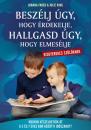 BESZÉLJ ÚGY, HOGY ÉRDEKELJE, HALLGASD ÚGY, HOGY ELMESÉLJE - KISGYERMEKES SZÜLŐKNEK