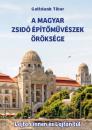 A MAGYAR ZSIDÓ ÉPÍTŐMŰVÉSZEK ÖRÖKSÉGE