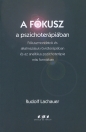 A FÓKUSZ A PSZICHOTERÁPIÁBAN