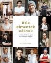 AKIK ELMENTEK PÉKNEK - INTERJÚK, FOTÓK, RECEPTEK EGY KÜLÖNLEGES VILÁGBÓL