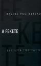 A FEKETE - EGY SZÍN TÖRTÉNETE