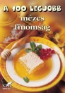A 100 LEGJOBB MÉZES FINOMSÁG