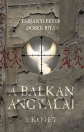 A BALKÁN ANGYALAI I. KÖTET