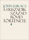 A HUSZADIK SZÁZAD RÖVID TÖRTÉNETE