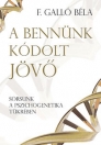A BENNÜNK KÓDOLT JÖVŐ