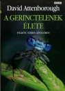 A GERINCTELENEK ÉLETE - FÖLDÖN, VÍZBEN, LEVEGŐBEN