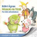 BÁLINT ÁGNES - MAZSOLA ÉS TÁDÉ - FÜR ANIKÓ ELŐADÁSÁBAN