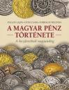 A MAGYAR PÉNZ TÖRTÉNETE A KEZDETEKTŐL NAPJAINKIG
