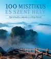 100 MISZTIKUS ÉS SZENT HELY