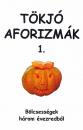 TÖKJÓ AFORIZMÁK 1. - BÖLCSESSÉGEK HÁROM ÉVEZREDBŐL