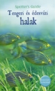 TENGERI ÉS ÉDESVÍZI HALAK - SPOTTERS GUIDE