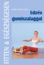 EDZÉS GUMISZALAGGAL - FITTEN & EGÉSZSÉGESEN