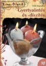 GYERTYAÖNTÉS ÉS -DÍSZÍTÉS - SZÍNES ÖTLETEK 10.