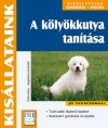 A KÖLYÖKKUTYA TANÍTÁSA - KISÁLLATAINK