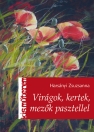 VIRÁGOK, KERTEK, MEZŐK PASZTELLEL
