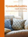 NYOMATKÉSZÍTÉS SAJÁT KEZŰLEG