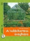 A HOBBIKERTÉSZ ÜVEGHÁZA