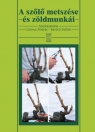 A SZŐLŐ METSZÉSE ÉS ZÖLDMUNKÁI