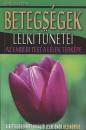 BETEGSÉGEK LELKI TÜNETEI - AZ EMBERI TEST A LÉLEK TÉRKÉPE