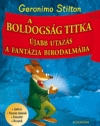 A BOLDOGSÁG TITKA - ÚJABB UTAZÁS A FANTÁZIA BIRODALMÁBA