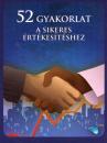 52 GYAKORLAT A SIKERES ÉRTÉKESÍTÉSHEZ