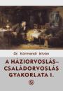 A HÁZIORVOSLÁS - CSALÁDORVOSLÁS GYAKORLATA I-II.