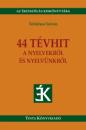 44 TÉVHIT A NYELVEKRŐL ÉS NYELVÜNKRŐL