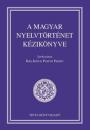A MAGYAR NYELVTÖRTÉNET KÉZIKÖNYVE
