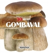 30 RECEPT GOMBÁVAL - FORMÁS SZAKÁCSKÖNYV