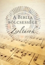 A BIBLIA BÖLCSESSÉGE - ZSOLTÁROK