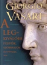 A LEGKIVÁLÓBB FESTŐK, SZOBRÁSZOK ÉS ÉPÍTÉSZEK ÉLETE