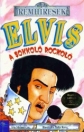 ELVIS A SOKKOLÓ ROCKOLÓ - RÉMHIRESEK