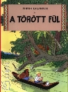 A TÖRÖTT FÜL - TINTIN KALANDJAI