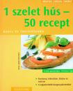 1 SZELET HÚS - 50 RECEPT