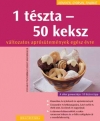 1 TÉSZTA - 50 KEKSZ - KÖNNYEN, GYORSAN, FINOMAT