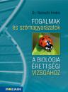 FOGALMAK ÉS SZÓMAGYARÁZATOK A BIOLÓGIA ÉRETTSÉGI VIZSGÁHOZ MS-3154