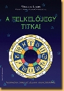 A FELKELŐJEGY TITKAI - ASZTROLÓGIAI ÚTMUTATÓ