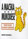 A MACSKA MŰKÖDÉSE - TÚLÉLÉSI KALAUZ GYAKORLÓ GAZDIKNAK