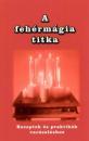 A FEHÉRMÁGIA TITKA