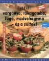 VARGÁNYA, RÓKAGOMBA, FÜGE, MEDVEHAGYMA- ÉS SÜ